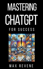 Max Revene Mastering ChatGPT for Success (Paperback) (UK IMPORT)