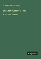 Frederic Jesup Stimson | The Crime Of Henry Vane | Taschenbuch | Englisch (2025)