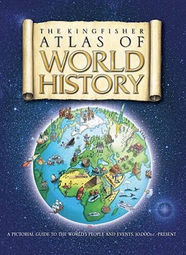 Kingfisher Atlas of World History Pictorial Guide in Very Good Condition  