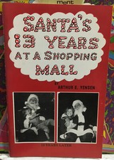 Arthur E. Yensen Santas 13 Years At A Shopping Mall Autographed Book