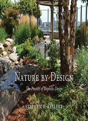 Nature by Design: The Practice of Biophilic Design, Kellert