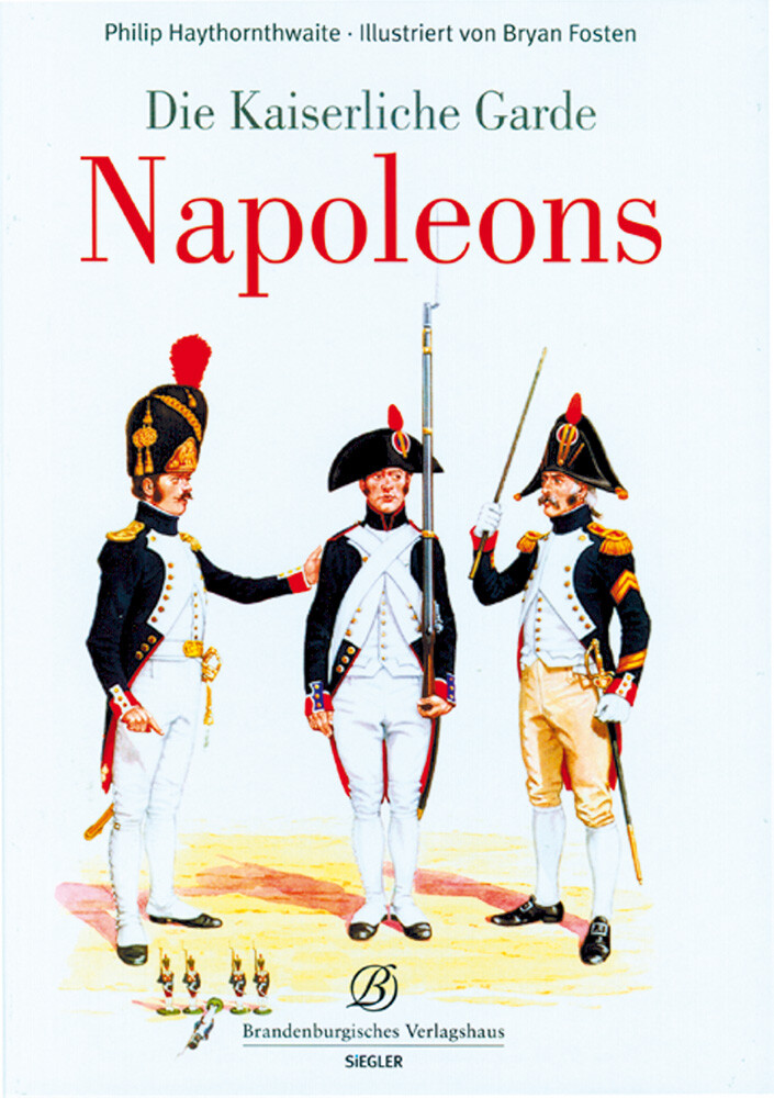 Die Kaiserliche Garde Napoleons. Philip Haythornthwaite