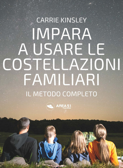 IMPARA A USARE LE COSTELLAZIONI FAMILIARI. IL METODO COMPLETO KINSLEY CARRIE