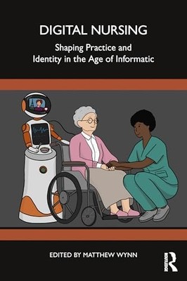 Digital Nursing: Shaping Practice and Identity in th...