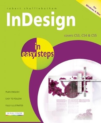 InDesign : Covers CS3, CS4, and CS5 Paperback Robert Shufflebotha