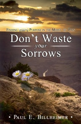 Dont Waste Your Sorrows: New Insight Into God's Eternal Purpose for - ACCEPTABLE
