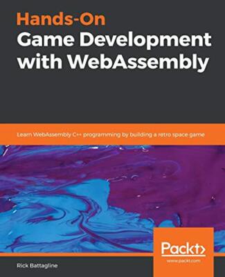 Praktische Spieleentwicklung mit WebAssembly: Lernen Sie WebAssembly C++ Programmierung...