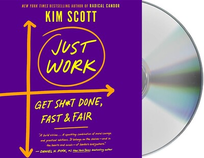 Just Work : Get S#*T Done, Fast & Fair, by Kim Scott, Audio Book on 10 CDs, New