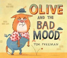 Olive and the Bad Mood - Hardcover By Freeman, Tor - GOOD