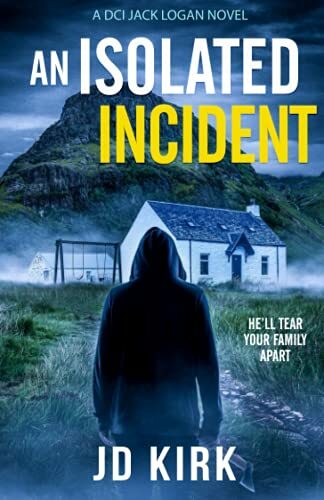 An Isolated Incident: A Scottish Murder Mystery (DCI Logan Crime Thrillers),JD