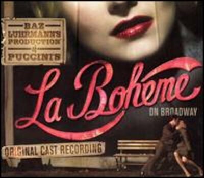 Baz Luhrmann's Production of Puccini's La Bohéme on Broadway [Original Cast
