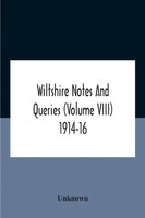 Wiltshire Notes And Queries (Volume Viii) 1914-16 Unknown Taschenbuch Englisch