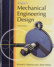 SHIGLEY'S MECHANICAL ENGINEERING DESIGN (MCGRAW-HILL By Richard Budynas & Keith