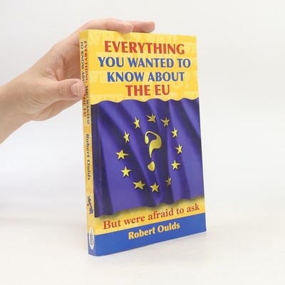 Everything You Wanted to Know About the EU But Were Afraid to Ask