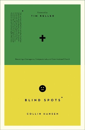 Blind Spots by Collin Hansen, Collin Hansen, Timothy Keller, ... - 9781433546235