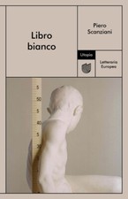 Libri Piero Scanziani - Libro bianco - 2023 (Letteraria europea)