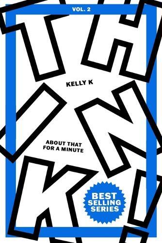 Kelly K Think About THAT for a Minute Vol 2 Paperback  