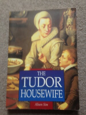 The Tudor Housewife PB Alison Sim