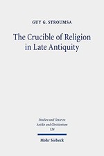 The Crucible of Religion in Late Antiquity: S...