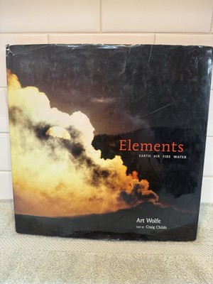 The Elements Earth Air Fire Water Art Wolfe Text By Craig Childs 2004