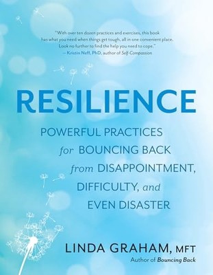 The Resilience Toolkit: Powerful Practices for Bounci by Linda Graham 1608685365