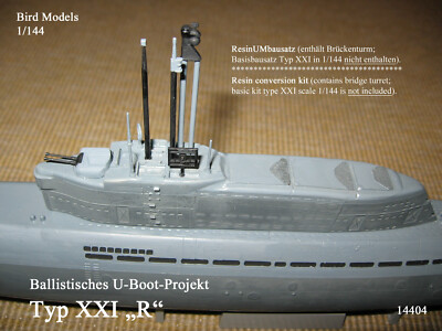 Ballistisches U-Bootprojekt Typ XXI ''R''  1/144 Bird Models Resin conversion kit