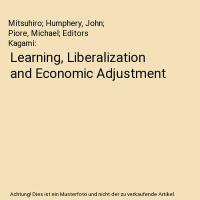 Learning, Liberalization and Economic Adjustment, Mitsuhiro; Humphery, John; Pio