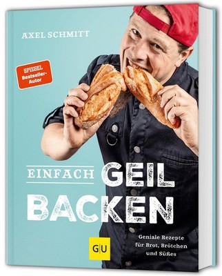 Axel Schmitt Einfach geil Backen: Geniale Rezepte für Bro (Hardback) (UK IMPORT)