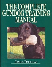The Complete Gundog Training Manual by Douglas, James Hardback Book The Cheap