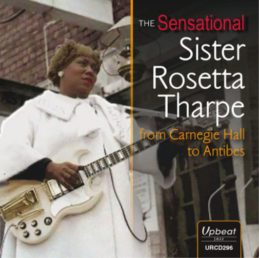Sister Rosetta  The Sensational Sister Rosetta Tharpe: From Carnegie Hall t (CD)