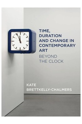 Time, Duration and Change in Contemporary Art | Beyond the Clock | Buch | 2019