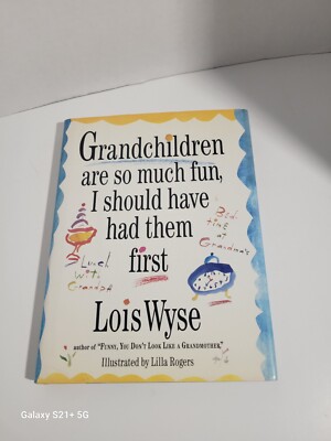 Grandchildren Are So Much Fun, I Should Have Had Them Firs