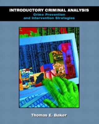 INTRODUCTORY CRIMINAL ANALYSIS: CRIME PREVENTION AND By Thomas E. Baker