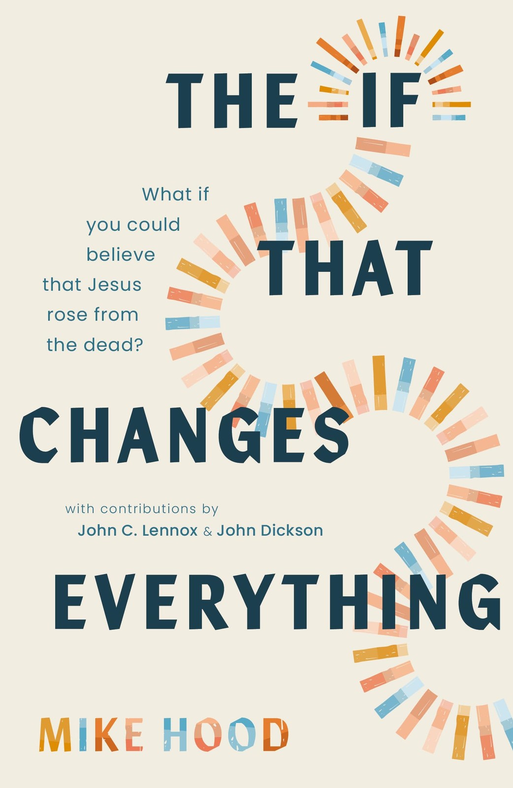 The If That Changes Everything: What If You Could Believe That J