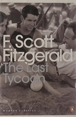 The Last Tycoon (Penguin Modern Classics) - Scott Fitzgerald, F.