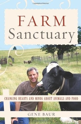 Farm Sanctuary: Changing Hearts and Mind..., Baur, Gene