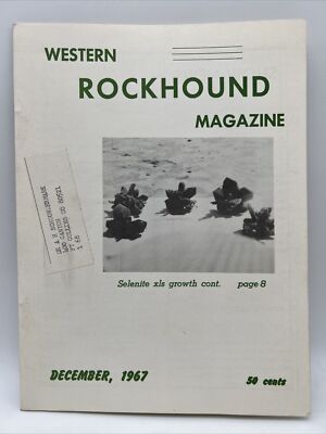 1967 DEC Western Rockhound Magazine Selenite Crystal Growth Dr Neihardt NE MN
