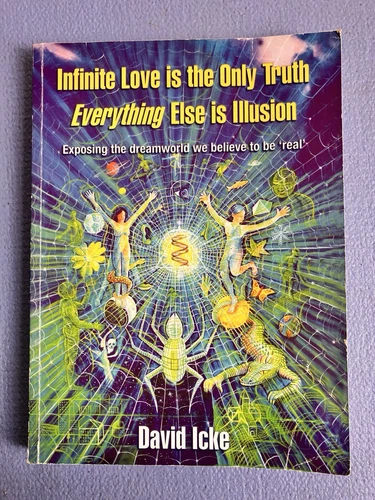 Infinite Love is the Only Truth Everything Else is Illusion, David Icke