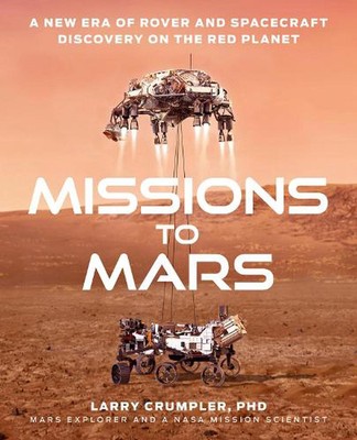 Missions to Mars: A New Era of Rover and Spacecraft Discovery on the Red Planet 