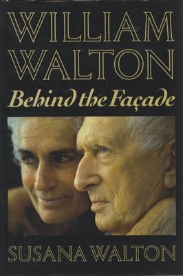 WILLIAM WALTON: BEHIND THE FACADE By Susana Walton - Hardcover *Mint Condition*