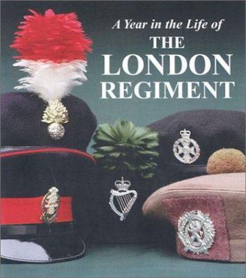 A Year in the Life of the London Regiment by Julian Calder;  Alan Gordon Walker