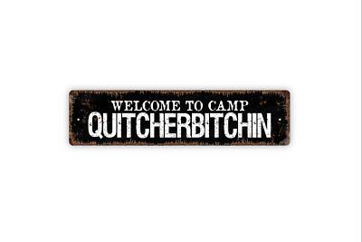 Welcome To Camp Quitcherbitchin Sign - Funny Camp Rustic Metal Street Sign or