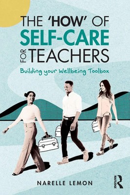 The 'How' of Self-Care for Teachers Building your Wellbeing Toolbox Lemon Buch