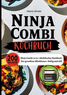 Ninja Combi Kochbuch- 200 Rezepte | Maria Winter | Taschenbuch | 120 S. | 2024