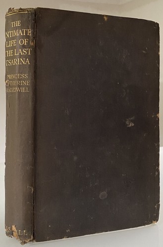 The Intimate Life of the Last Tsarina by Princess Catherine Radziwill - 1929 HC