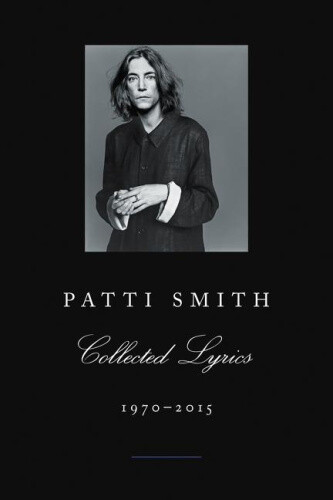 Thumbnail - Patti Smith Collected Lyrics, 1970-2015 By Smith, Patti