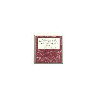 Meditations for Women Who Do Too Much: Journal by Schaef, Anne Wilson 0062507850