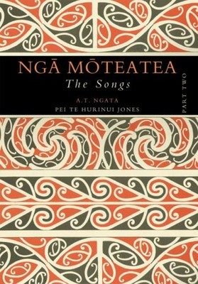 NGA MOTEATEA: THE SONGS: PART TWO By A. T. Ngata & Jane Mcrae - Hardcover *NEW*