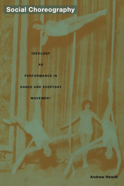 Social Choreography by Andrew Hewitt (Paperback Book)