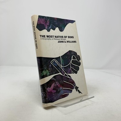 The Most Native of Sons: A Biography of Richard Wright